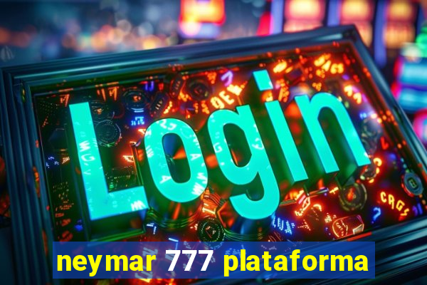 neymar 777 plataforma